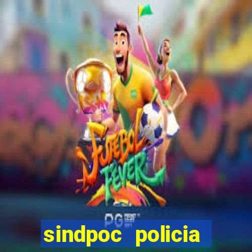 sindpoc policia civil bahia